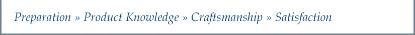 Preparation È Product Knowledge È Craftsmanship È Satisfaction